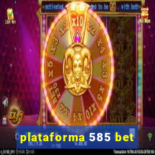 plataforma 585 bet